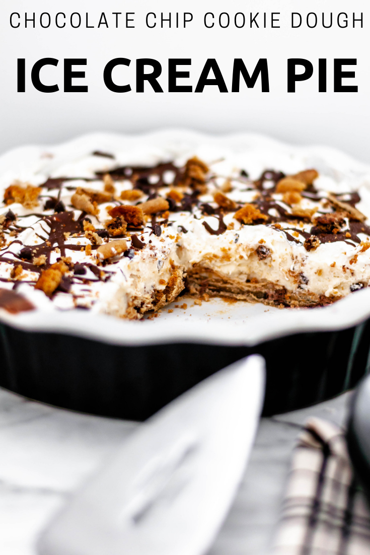 Chocolate Chip Cookie Dough Ice Cream Pie is the ultimate dessert - chocolate chip cookie dough crust, cookie dough ice cream, Cool Whip, chocolate fudge, mini chocolate chips and crumbled cookies.