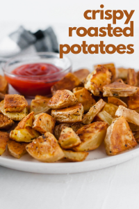 Crispy Roasted Potatoes - Meg's Everyday Indulgence